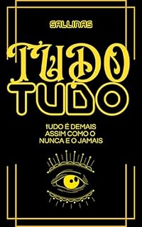 Livro TUDO: É dizer demais Assim o Nunca e o Jamais (A Argila dos Nossos Sonhos Livro 1)