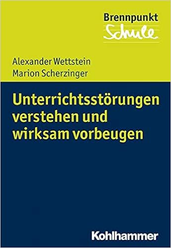 Unterrichtsstorungen Verstehen Und Wirksam Vorbeugen Brennpunkt Schule Amazon De Wettstein Alexander Scherzinger Marion Berger Fred Schubarth Wilfried Wachs Sebastian Bucher