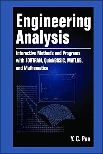 Engineering Analysis: Interactive Methods and Programs with FORTRAN, QuickBASIC, MATLAB, and Mathematica Engineering Analysis: Interactive Methods and Programs with FORTRAN, QuickBASIC, MATLAB, and Mathematica