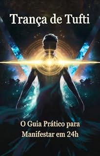 Livro Trança de Tufti: O Guia Prático para Manifestar em 24h: A ferramenta revolucionária do Transurfing para sair do modo reativo e se tornar o criador consciente da sua vida