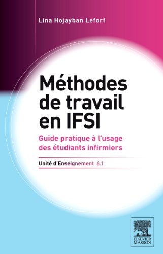 Méthodes de travail : UE 6.1, Guide pratique à l'usage des étudiants infirmiers (et d'autres étu by Lina Hojayban Lefort