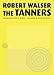 The Tanners by Robert Walser, Susan Bernofsky