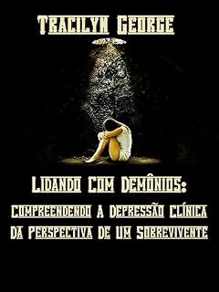 Livro Lidando Com Demônios:: Compreendendo A Depressão Clínica Da Perspectiva De Um Sobrevivente