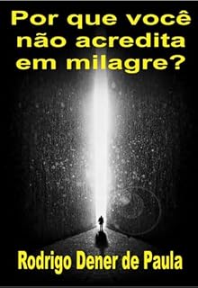 Livro Por Que Você Não Acredita Em Milagre?