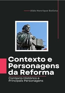 Livro Contexto e Personagens da Reforma: Contexto histórico e principais personagens
