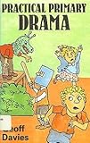Practical Primary Drama, Davies, Geoff, 0435182366
