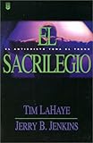 El Sacrilegio / Desecration: El Anticristo Toma El Trono (Left Behind) (Spanish Edition) by 