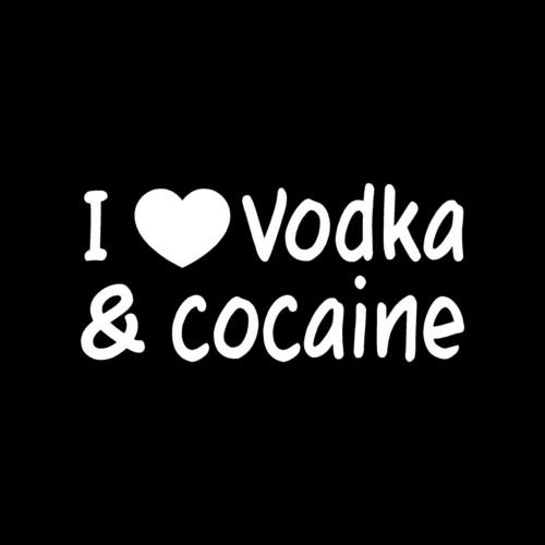 I LOVE VODKA & COCAINE Sticker Funny Joke Vinyl Decal Beer Alcohol Drugs Prank - Die cut vinyl decal for windows, cars, trucks, tool boxes, laptops, MacBook - virtually any hard, smooth surface