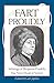 Fart Proudly: Writings of Benjamin Franklin You Never Read in School by