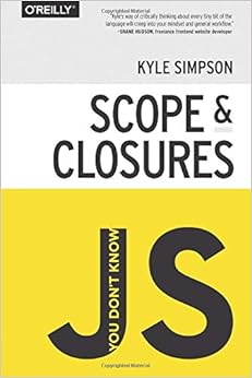 You Don't Know JS: Scope & Closures You Don't Know JS: Scope & Closures
