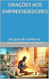 Orações aos Empreendedores: Seu guia de resiliência