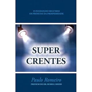 Livro SUPERCRENTES: O Evangelho Segundo Kenneth Hagin, Valnice Milhomens e os Profetas da Prosperidade