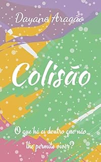 Livro Colisão: O que há aí dentro que não lhe permite viver?