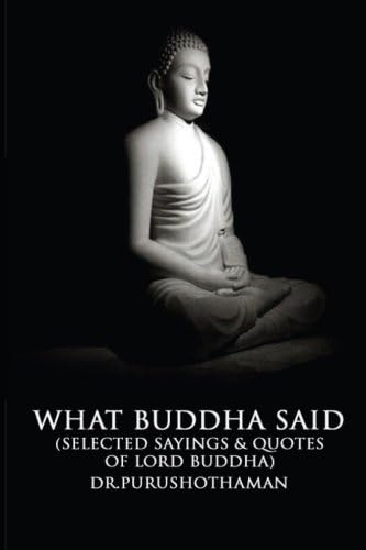 What Buddha Said: Selected Sayings & Quotes of Lord Buddha