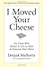I Moved Your Cheese: For Those Who Refuse to Live as Mice in Someone Else's Maze (Bk Business)