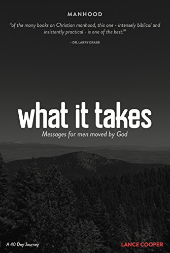 What It Takes: Messages for Men Moved by God