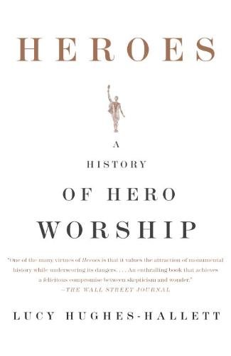 Heroes: Saviors, Traitors, and Supermen: A History of Hero Worship