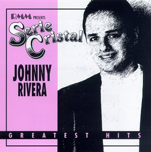Johnny Rivera - Greatest Hits - Zortam Music