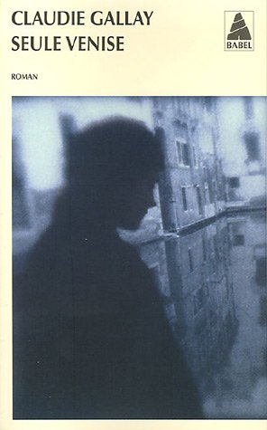Seule Venise: roman