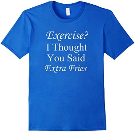 Exercise? I Thought You Said Extra Fries - Male XL - Royal Blue