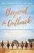 Beyond the Outback: Gulf Women of Remote North West Queensland by Bronwyn Blake