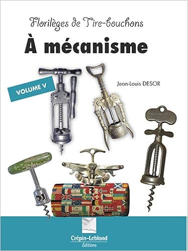 Amazon Fr Florilege De Tire Bouchons A Mecanisme Vol 5 Jean Louis Desor Livres
