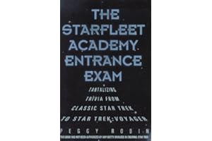 The Star Fleet Academy Entrance Exam: Tantalizing Trivia from Classic Star Trek to Star Trek : Voyager