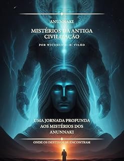 Livro Mistérios Anunnaki da Civilização Antiga: Uma jornada profunda pelos mistérios dos Anunnaki