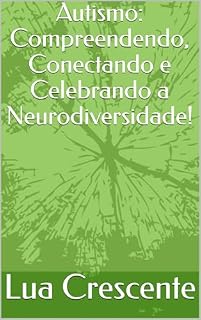 Livro Autismo: Compreendendo, Conectando e Celebrando a Neurodiversidade!