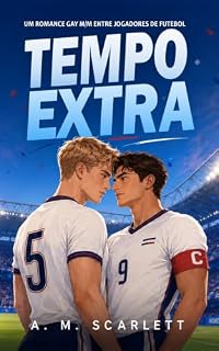 Livro TEMPO EXTRA: Um romance gay M/M entre jogadores de futebol profissionais, com segredos, slow burn e final feliz na Copa do Mundo
