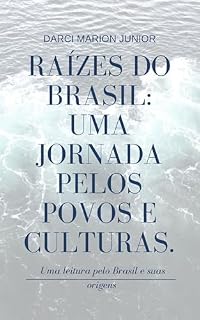 Livro Raízes do Brasil: Uma Jornada pelos Povos e Culturas: Uma leitura pelo Brasil e suas origens