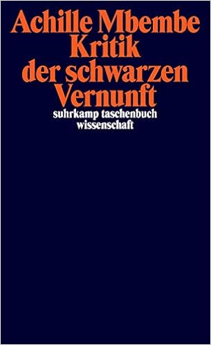 Kritik Der Schwarzen Vernunft Suhrkamp Taschenbuch Wissenschaft Amazon De Mbembe Achille Bischoff Michael Bucher