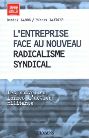 L' entreprise face au nouveau radicalisme syndical