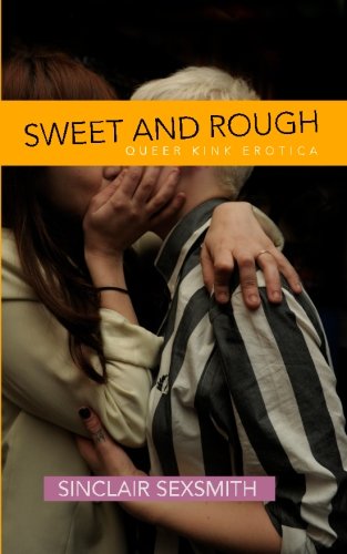 Download Sweet & Rough: Queer Kink Erotica