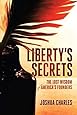 Liberty's Secrets: The Lost Wisdom of America's Founders