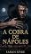 Livro A COBRA DE NÁPOLES: O homem que jurou te proteger antes mesmo de te possuir