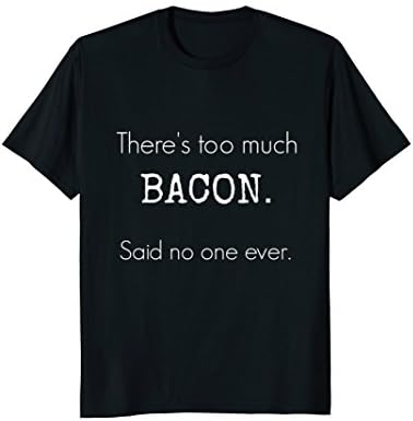 Funny, Bacon Lover's T Shirt | Perfect Gift for Mom or Dad