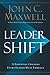 Leadershift: The 11 Essential Changes Every Leader Must Embrace