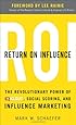 Return On Influence: The Revolutionary Power of Klout, Social Scoring, and Influence Marketing