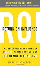Return On Influence: The Revolutionary Power of Klout, Social Scoring, and Influence Marketing