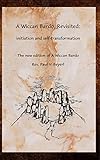 A Wiccan Bardo, Revisited: Initiation and Self-Transformation by Paul V. Beyerl