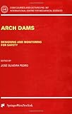 Arch Dams : Designing and Monitoring for Safety, , 3211831495