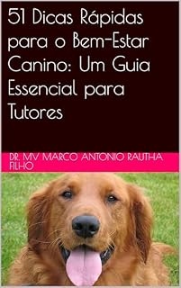 Livro 51 Dicas Rápidas para o Bem-Estar Canino: Um Guia Essencial para Tutores