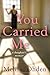You Carried Me: A Daughter’s Memoir