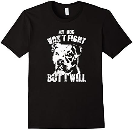 Dog Lover Gifts - My Dog Won't Fight But I Will - Male 2XL - Black