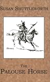 The Palouse Horse, Shuttleworth, Susan, 0975346202