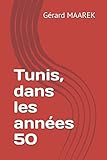 Tunis, dans les années 50 (French Edition) by Gérard MAAREK