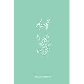 Dwell: 100-Day Scripture Reflection Journal