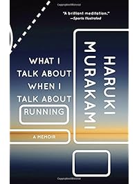 What I Talk About When I Talk About Running: A Memoir (Vintage International)