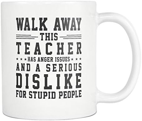 Teacher Mug Coffee Cup 11 Oz - Teacher Has Anger Issues &amp; A Serious Dislike Stupid People - Funny Gift Ideas for Math, Science Assitant English Music Autism Chemistry Social Retired TCH.5.17